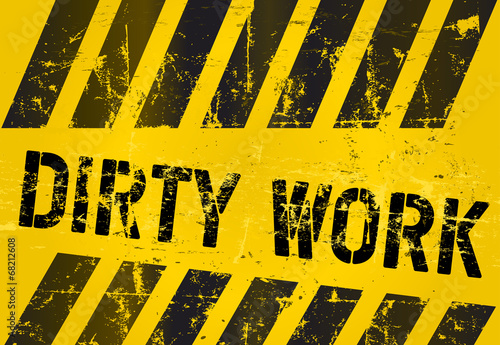 dirty work sign, worn and grungy, vector scalable eps 10