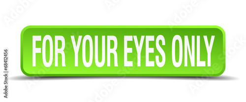 for your eyes only green 3d realistic square isolated button
