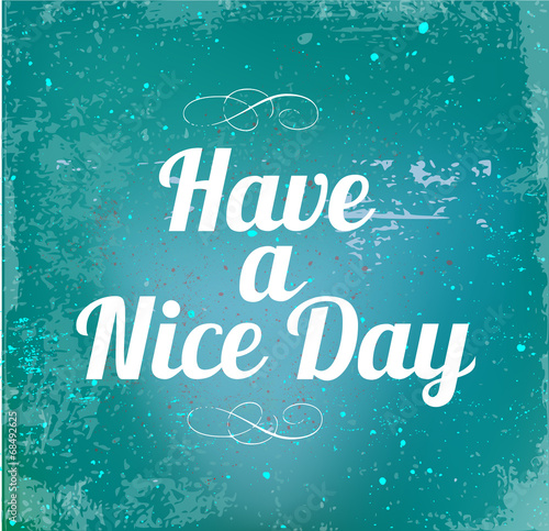 Grunge inspirational quote Have a Nice Day vector