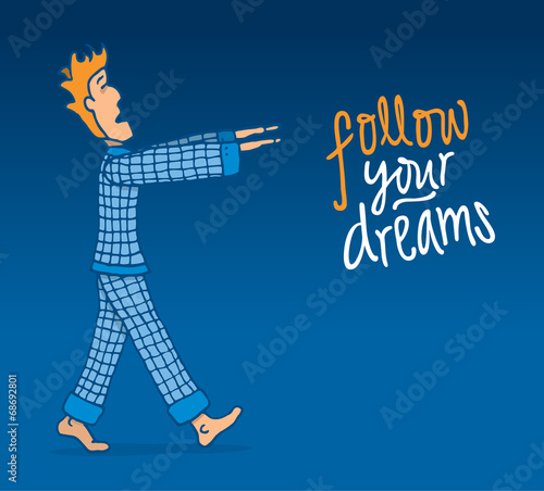 Follow your dreams even in your sleep