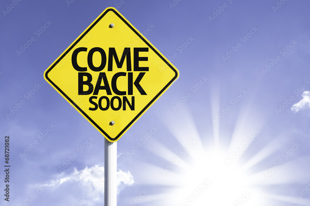 Come Back Soon road sign with sun background Come Back Soon road sign with sun background