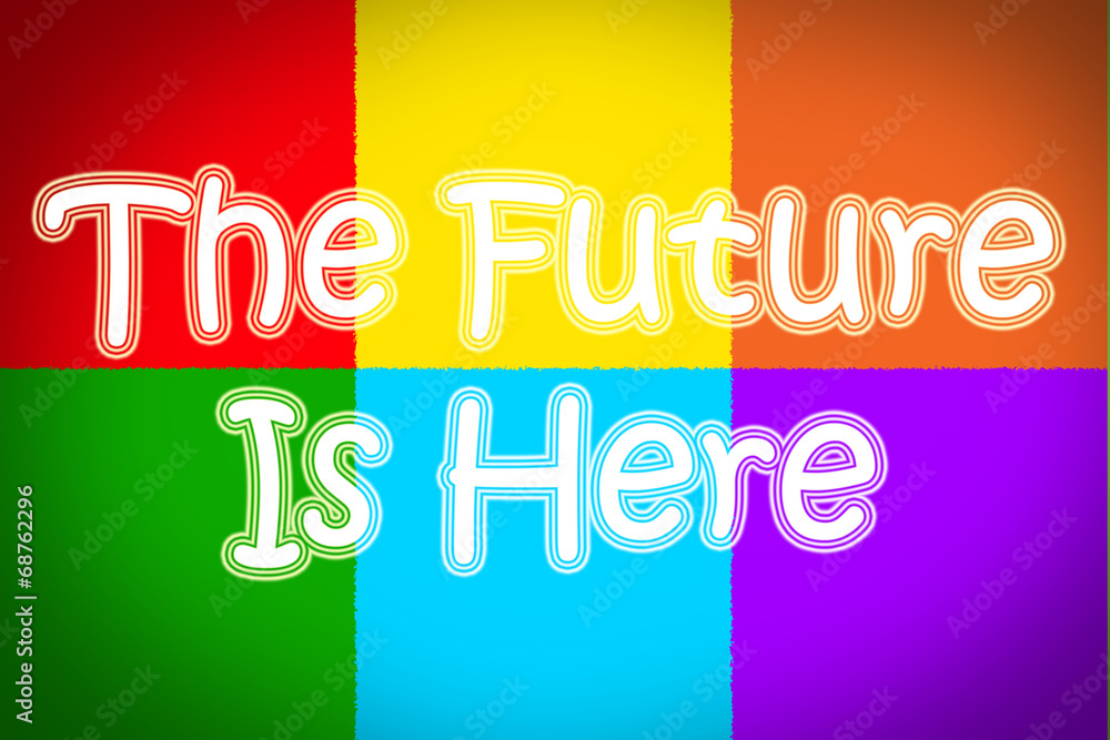 Fototapeta premium Future Is Here Concept