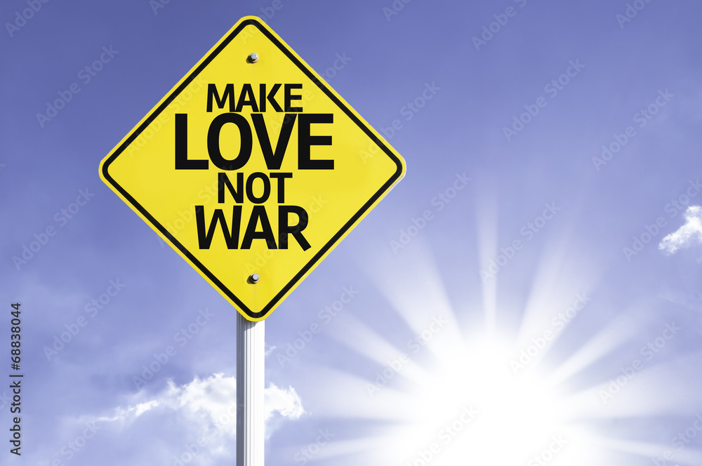 Make Love Not War road sign with sun background Make Love Not War road sign with sun background