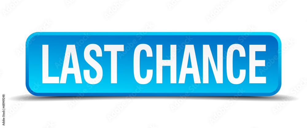 last chance blue 3d realistic square isolated button last chance blue 3d realistic square isolated button