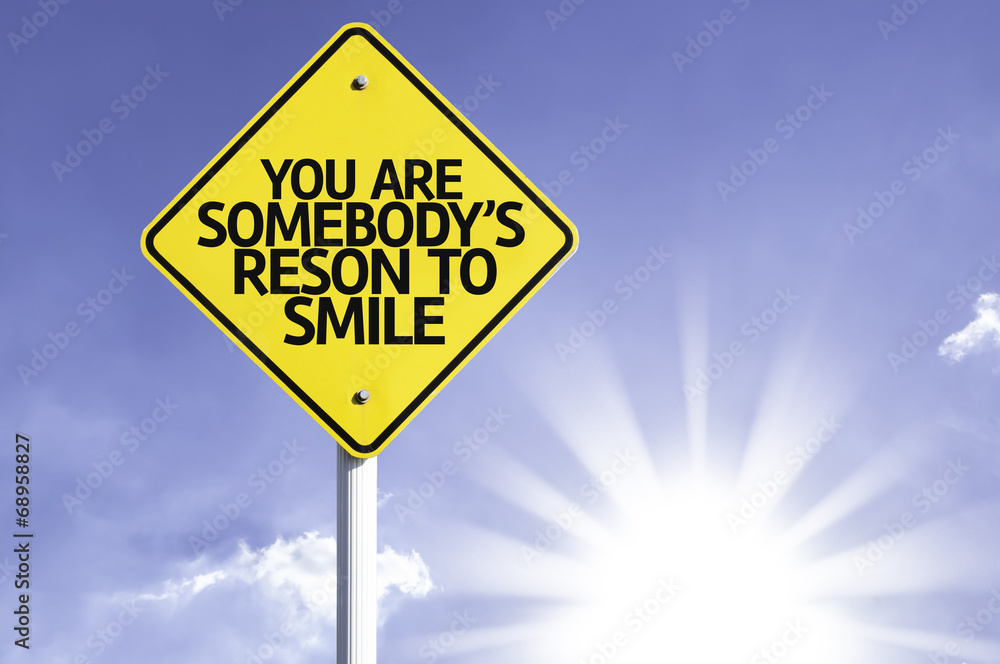 You Are Somebody's Reason to Smile road sign You Are Somebody's Reason to Smile road sign