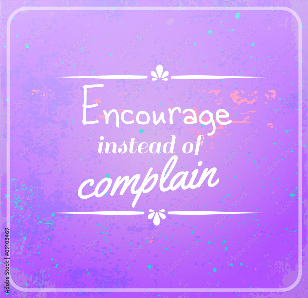 Encourage instead of complain grunge violet typography vector Encourage instead of complain grunge violet typography vector