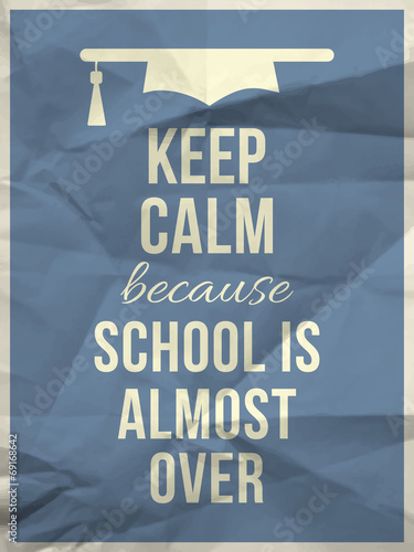 Keep calm becouse school is over design typographic quote with h