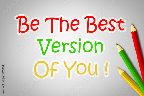 Be The Best Version Of You Concept