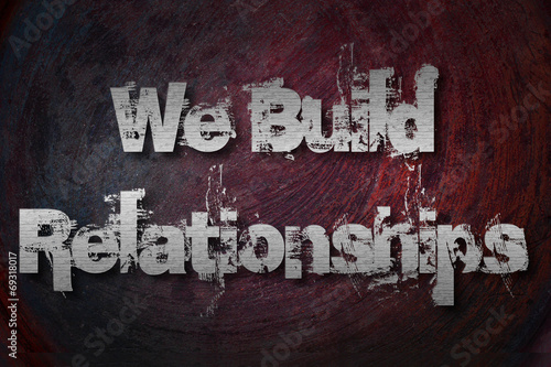 We Build Relationships Concept