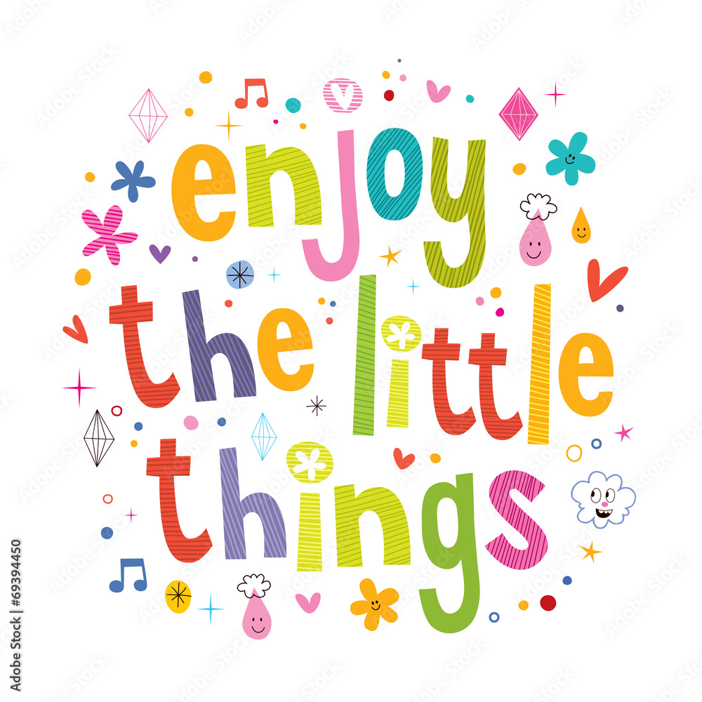 Enjoy The Little Things