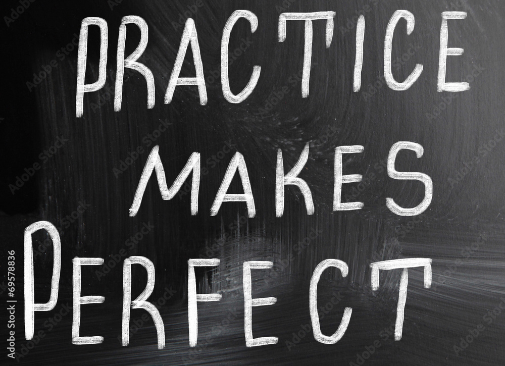 practice makes perfect practice makes perfect