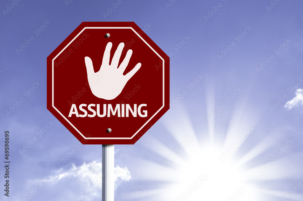 Stop Assuming red sign with sun background Stop Assuming red sign with sun background