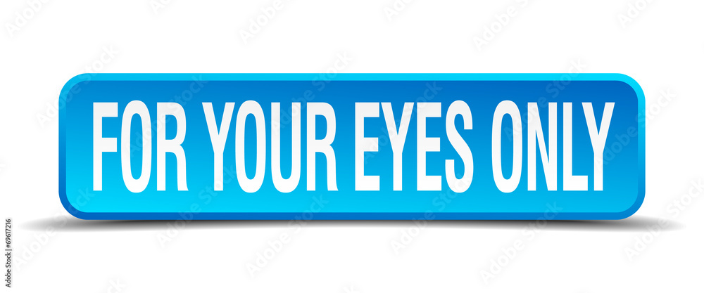 for your eyes only blue 3d realistic square isolated button for your eyes only blue 3d realistic square isolated button