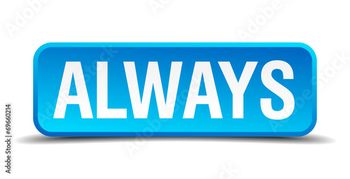 Always blue 3d realistic square isolated button