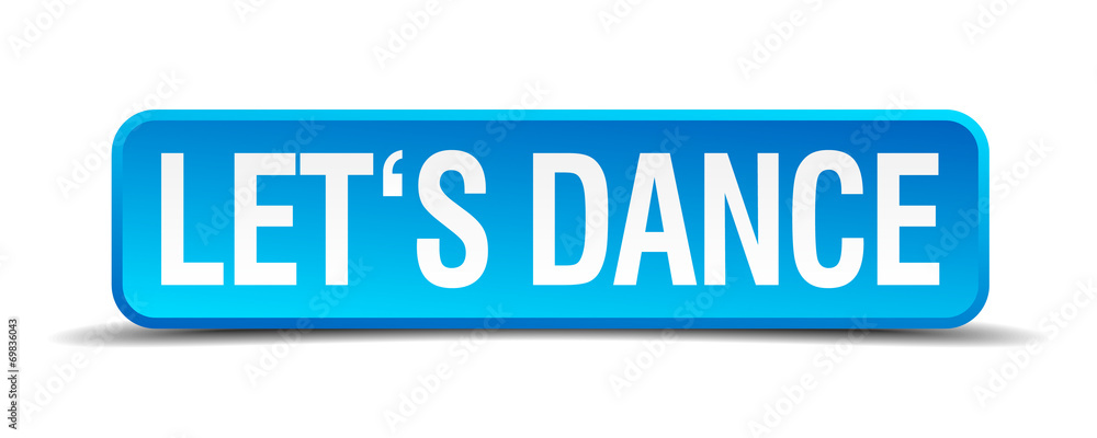 Lets dance blue 3d realistic square isolated button Lets dance blue 3d realistic square isolated button