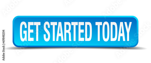 get started today blue 3d realistic square isolated button