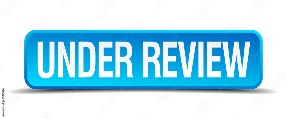 Under review blue 3d realistic square isolated button Under review blue 3d realistic square isolated button