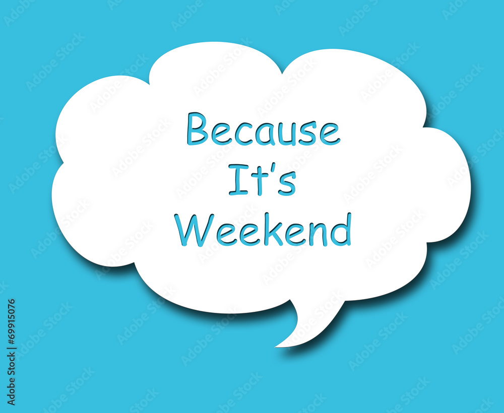 cloud text because it's weekend on the blue background cloud text because it's weekend on the blue background
