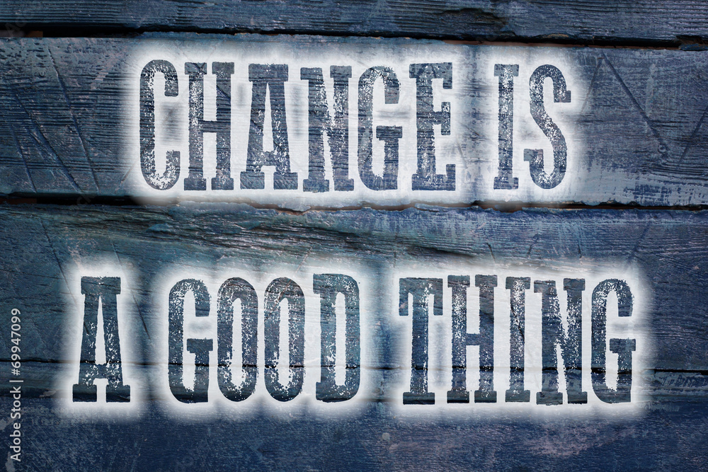 Obraz premium Change Is A Good Thing Concept