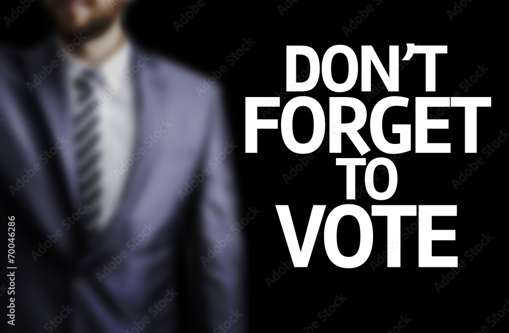 Don't Forget to Vote written on a board Don't Forget to Vote written on a board