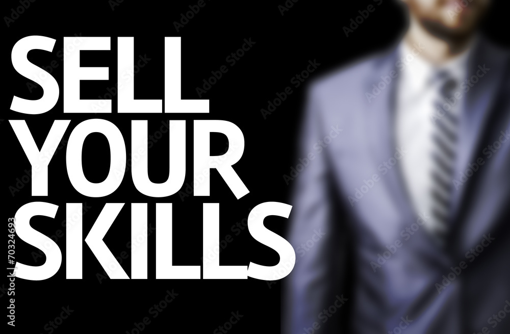 Sell Your Skills written on a board Sell Your Skills written on a board