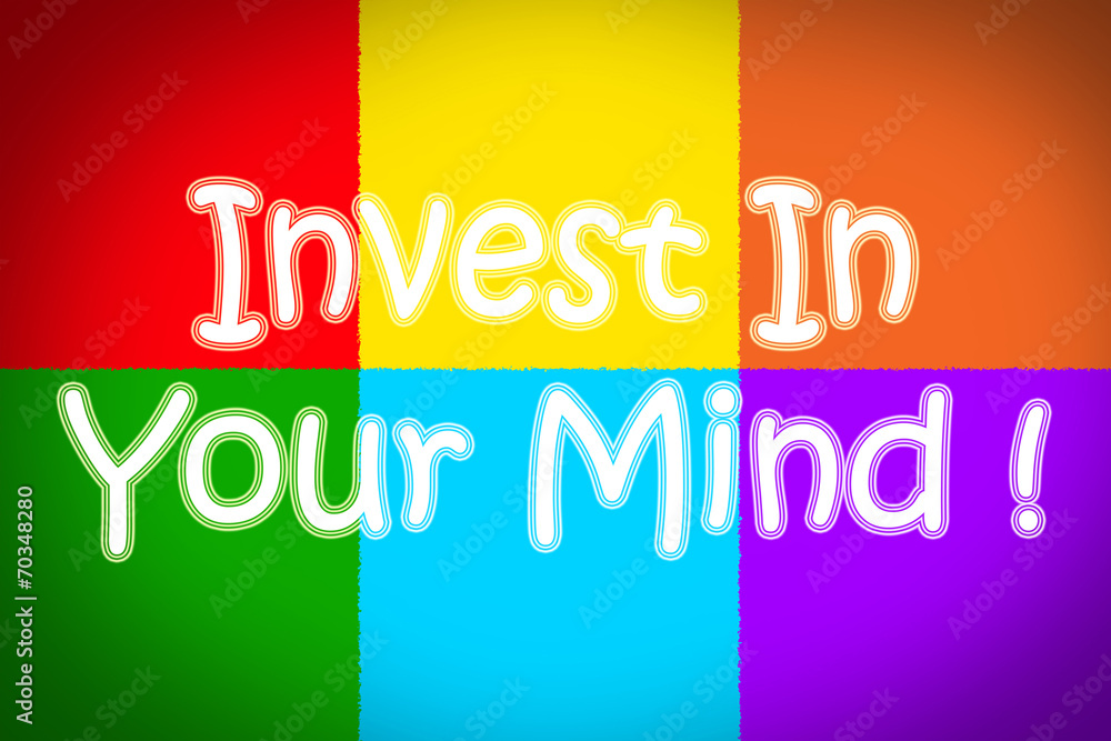 Fototapeta premium Invest In Your Mind Concept
