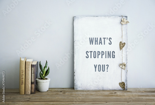 motivational poster quote WHAT'S STOPPING YOU?