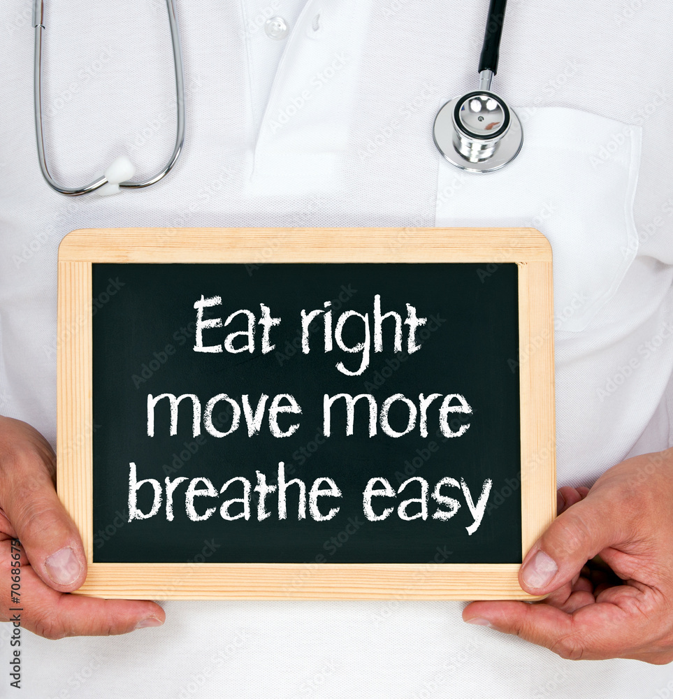 Eat right - move more - breathe easy Eat right - move more - breathe easy