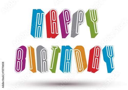 Happy Birthday greeting card with phrase made with 3d retro styl