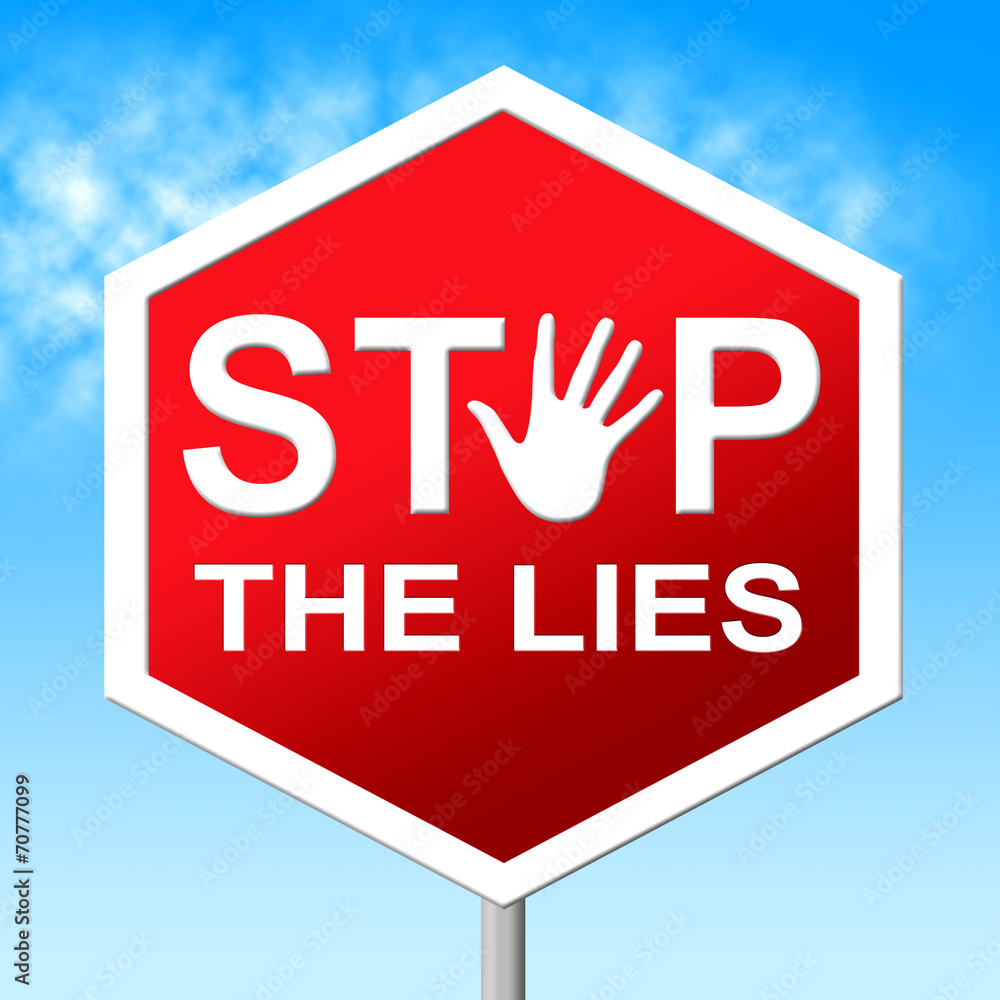 Stop The Lies Indicates No Lying And Danger Stop The Lies Indicates No Lying And Danger