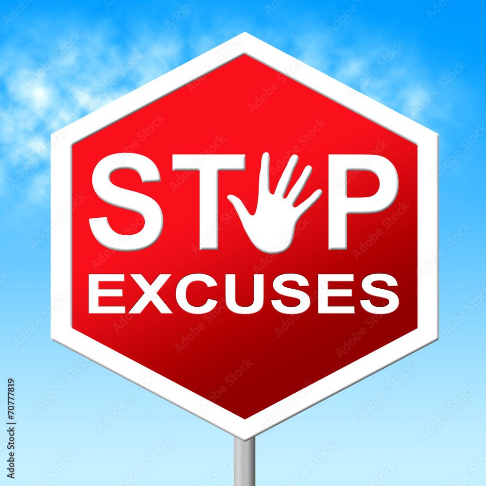 Excuses Stop Represents Warning Sign And Danger Excuses Stop Represents Warning Sign And Danger