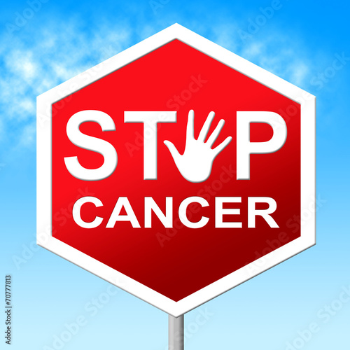 Cancer Stop Means Warning Sign And Cancers