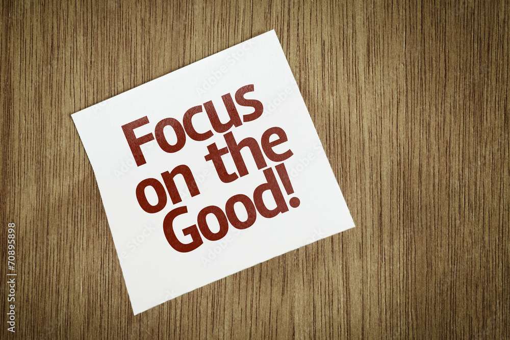 Focus on the Good! on Paper Note on texture background Focus on the Good! on Paper Note on texture background