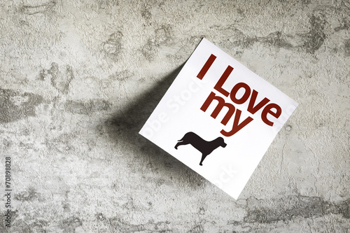 I Love my Dog on Paper Note on texture background