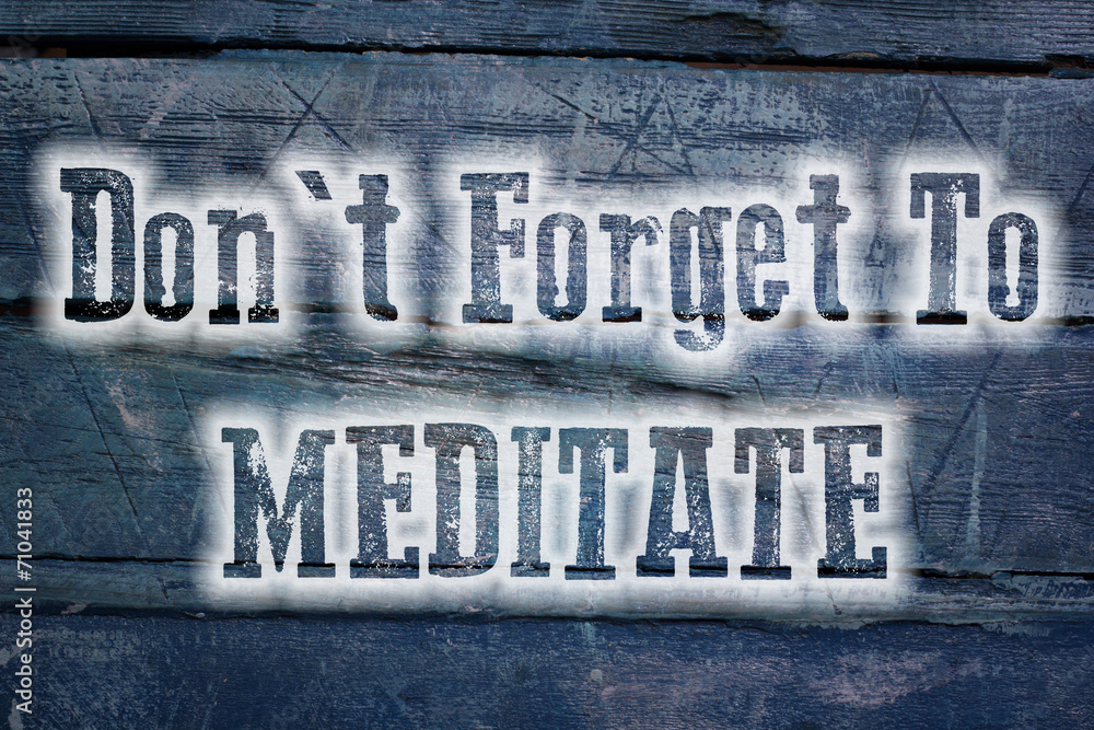 Fototapeta premium Don't Forget To Meditate Concept