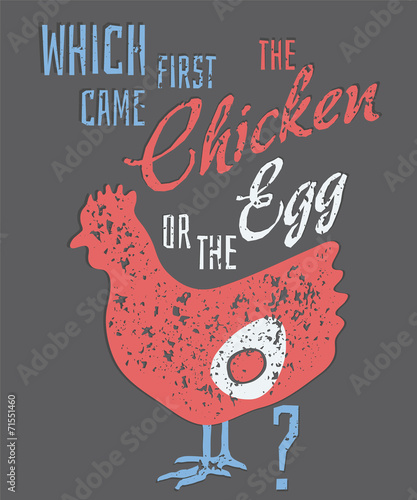 Quote: Which Came First, the Chicken or the Egg?