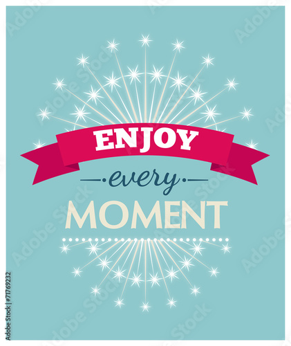 Enjoy every moment. Vector illustration.
