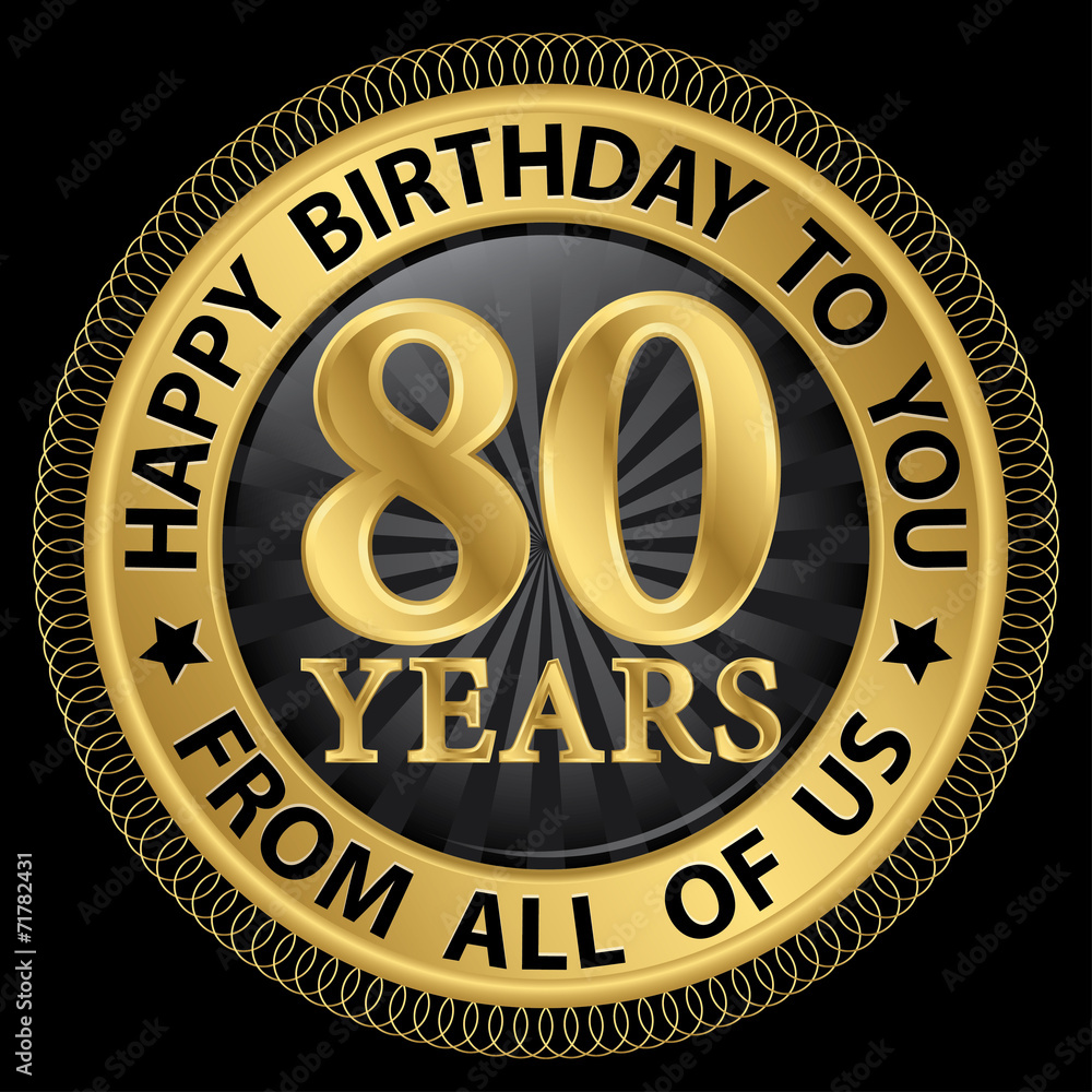 80 years happy birthday to you from all of us gold label,vector