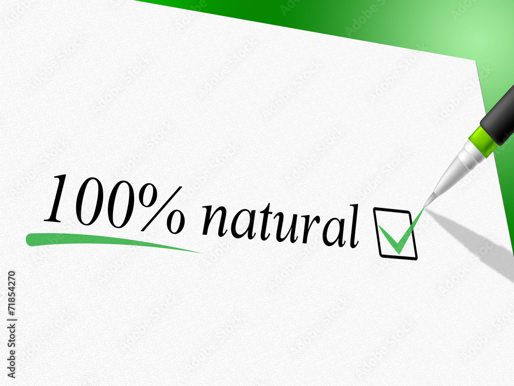 Fototapeta premium Hundred Percent Natural Means Absolute Pure And Nature