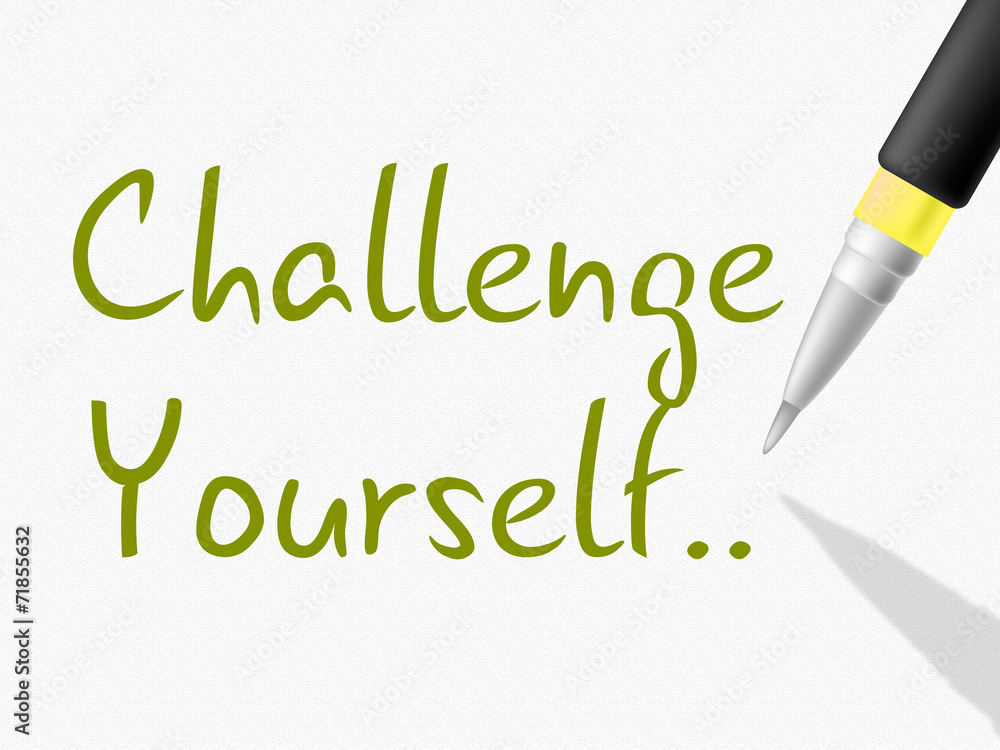 Challenge Yourself Indicates Persistence Determined And Motivate Challenge Yourself Indicates Persistence Determined And Motivate