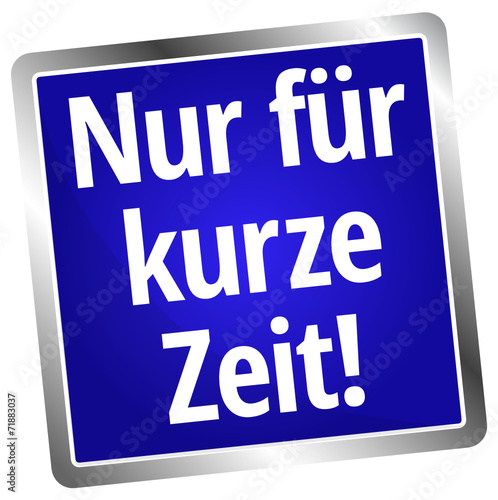Nur für kurze Zeit