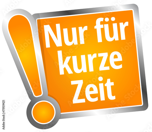 Nur für kurze Zeit