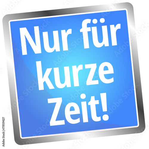 Nur für kurze Zeit