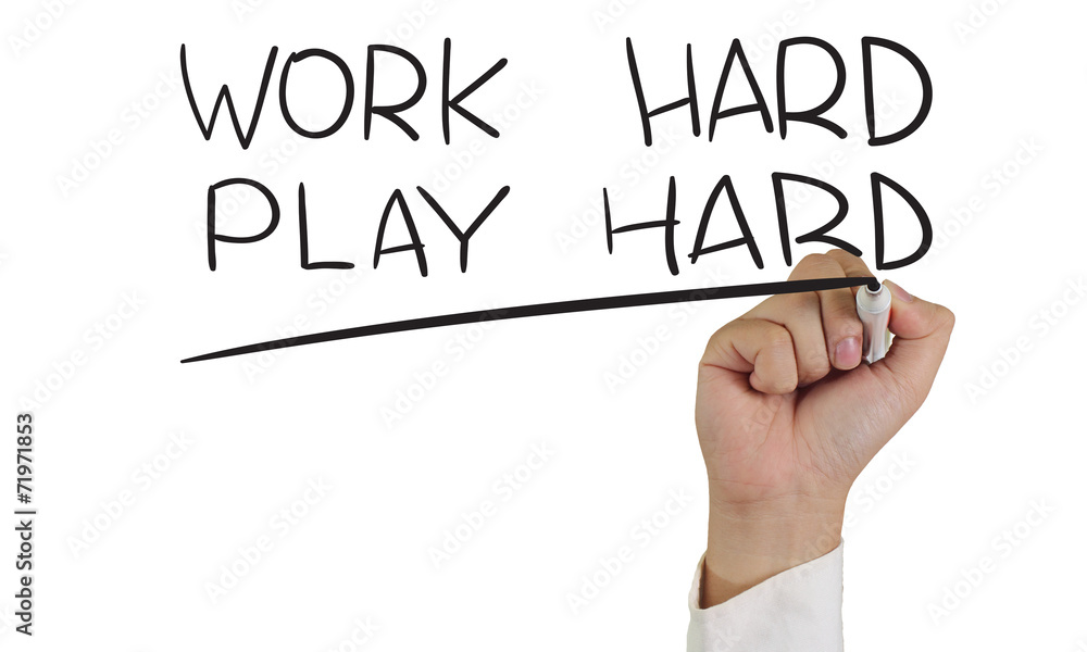 Work Hard Play Hard Work Hard Play Hard