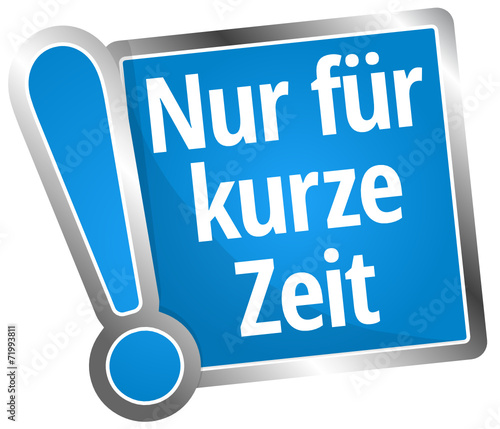 Nur für kurze Zeit