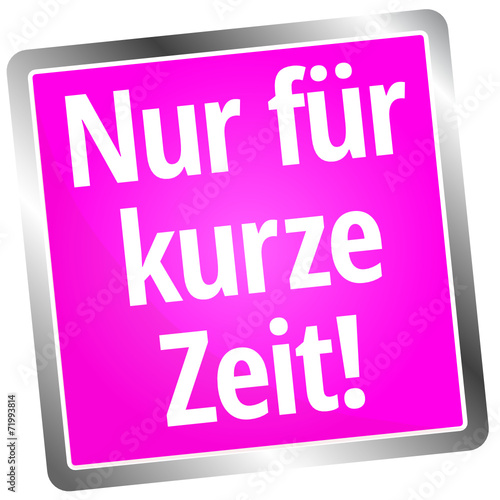 Nur für kurze Zeit