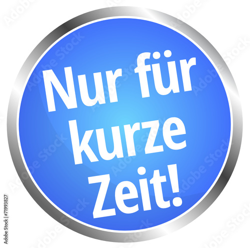 Nur für kurze Zeit