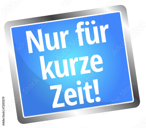 Nur für kurze Zeit