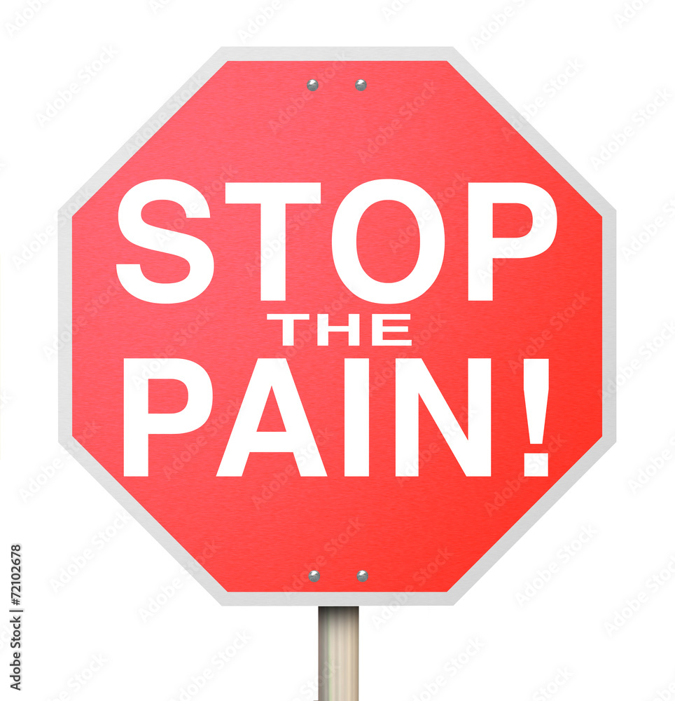 Stop the Pain Sign End Ache Discomfort Cure Medicate Medicine Tr Stop the Pain Sign End Ache Discomfort Cure Medicate Medicine Tr