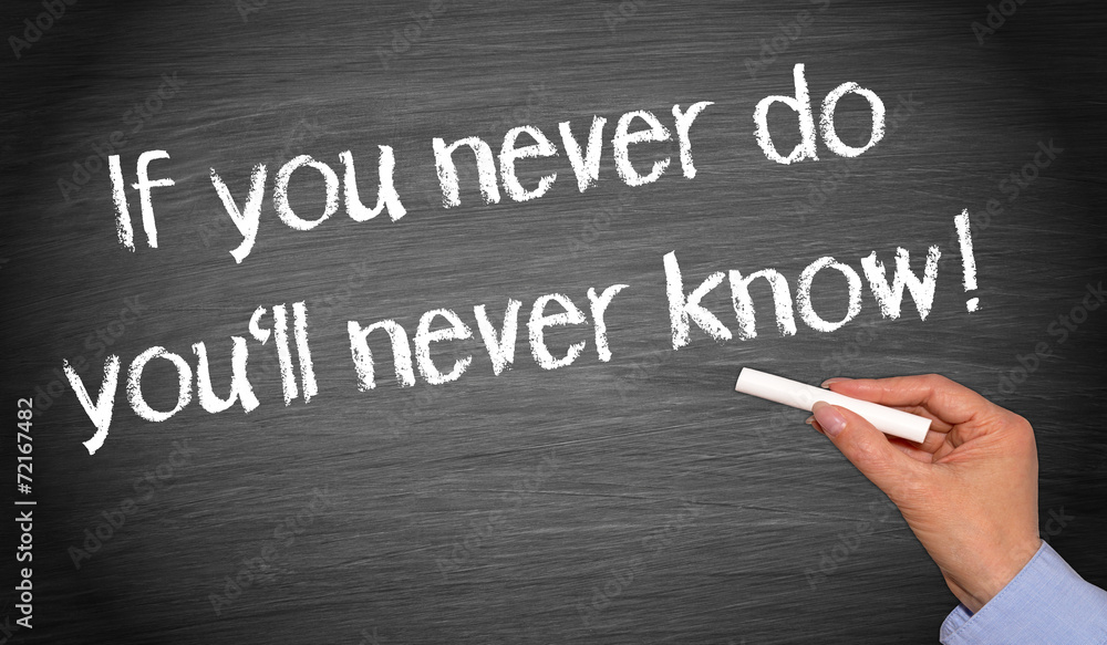 Fototapeta premium If you never do you will never know !
